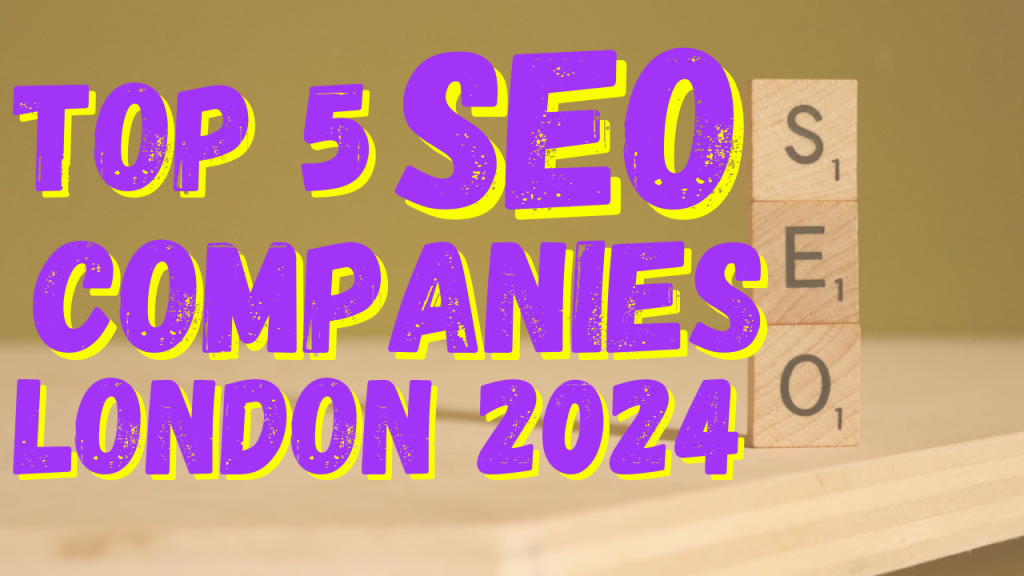 Top 5 SEO Companies London 2024