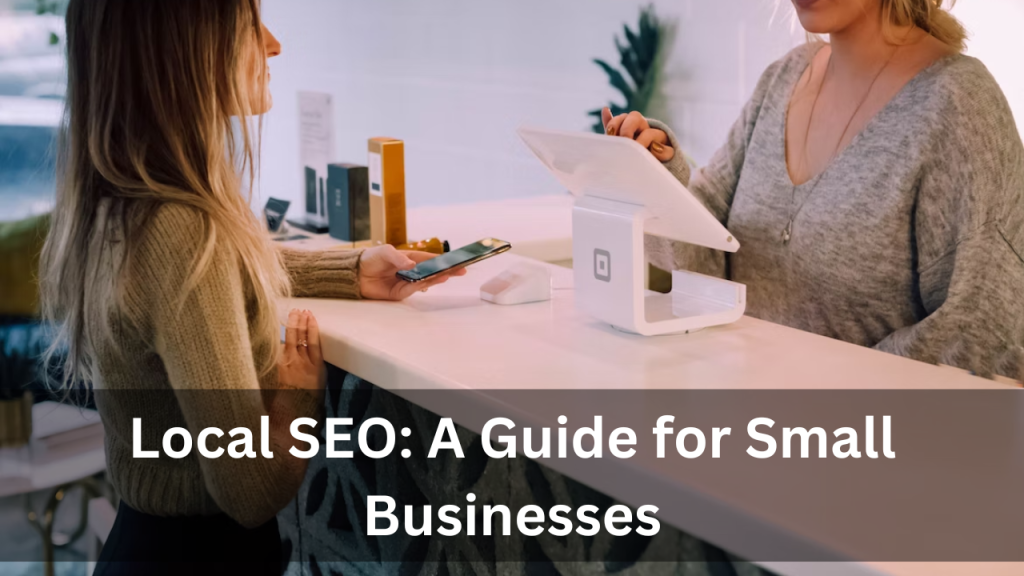 Local SEO A Guide for Small Businesses